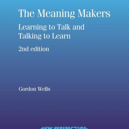 The Meaning Makers: Learning to Talk and Talking to Learn