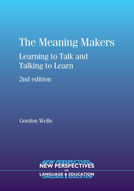 The Meaning Makers: Learning to Talk and Talking to Learn