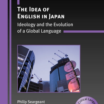 The Idea of English in Japan: Ideology and the