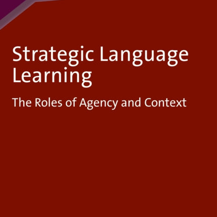 Strategic Language Learning: The Roles of Agency and Context