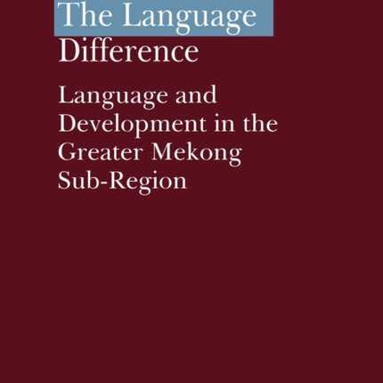 The Language Difference: Language and Development in the Greater Mekong Sub-Region