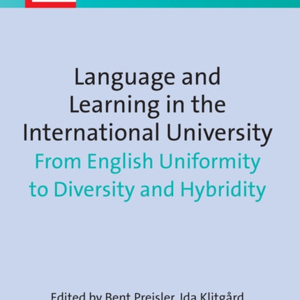 Language and Learning in the International University: From English Uniformity to Diversity and Hybridity