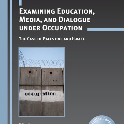 Examining Education, Media, and Dialogue under Occupation: The Case of Palestine and Israel