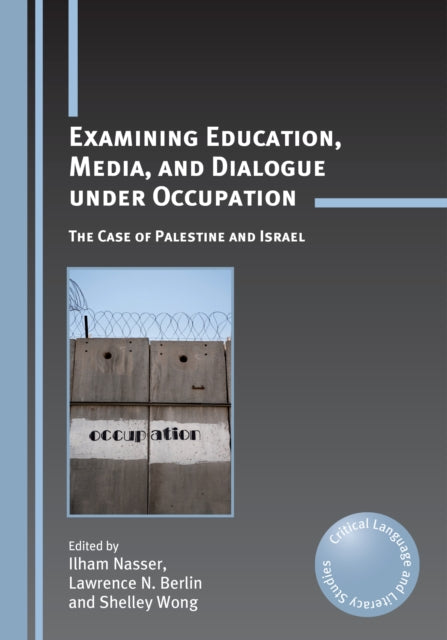 Examining Education, Media, and Dialogue under Occupation: The Case of Palestine and Israel