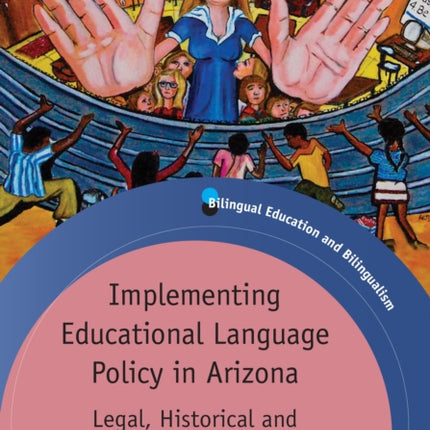 Implementing Educational Language Policy in Arizona: Legal, Historical and Current Practices in SEI