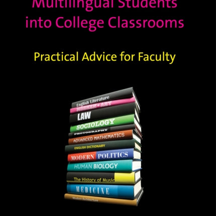 Integrating Multilingual Students into College Classrooms: Practical Advice for Faculty