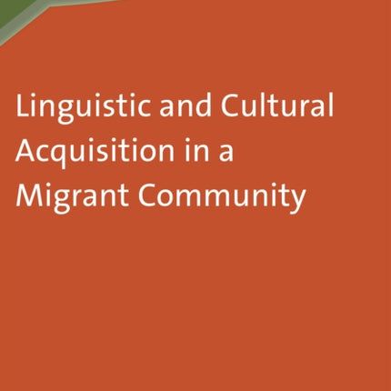 Linguistic and Cultural Acquisition in a Migrant Community