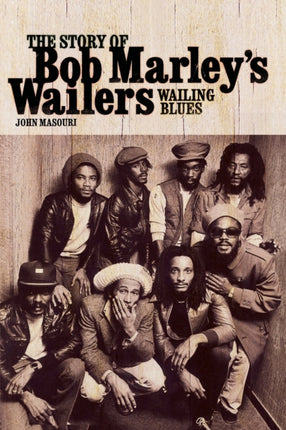 Wailing Blues: The Story of Bob Marley's  Wailers