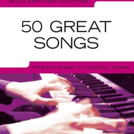 Really Easy Piano: 50 Great Songs