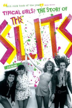 Typical Girls: The Story of  The Slits