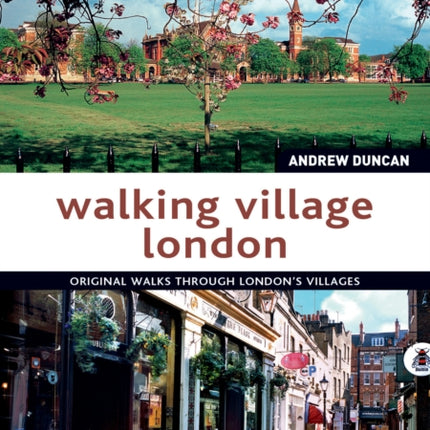 Walking Village London: Original Walks Through London's Villages