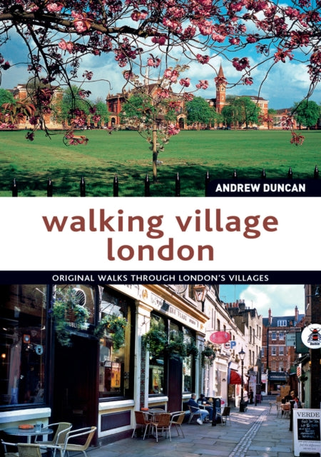 Walking Village London: Original Walks Through London's Villages