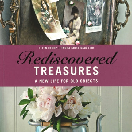 Rediscovered Treasures: A New Life for Old Objects