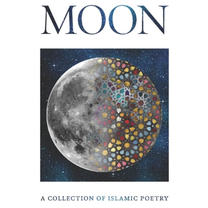 Splitting the Moon A Collection of Islamic Poetry