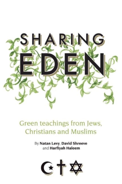 Sharing Eden Green Teachings from Jews Christians and Muslims