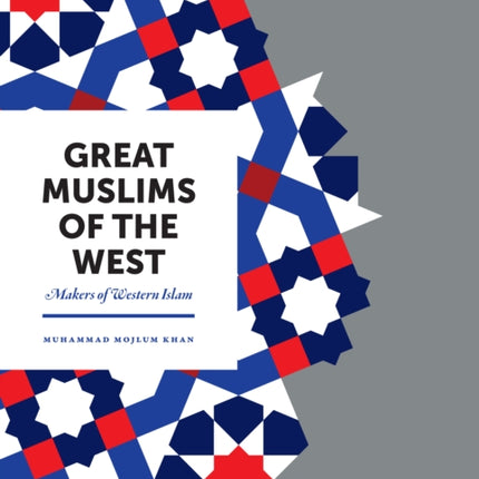 Great Muslims of the West: Makers of Western Islam