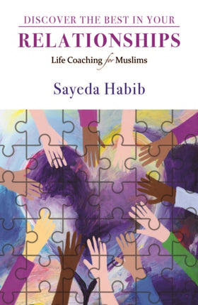 Discover the Best in Your Relationships: Life Coaching For Muslims