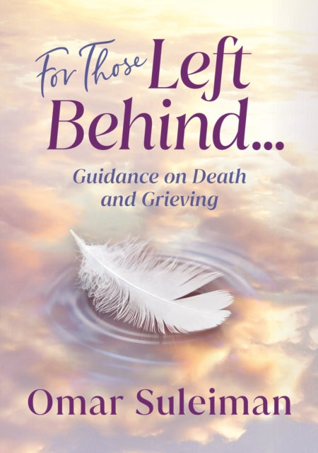 For Those Left Behind: Guidance on Death and Grieving