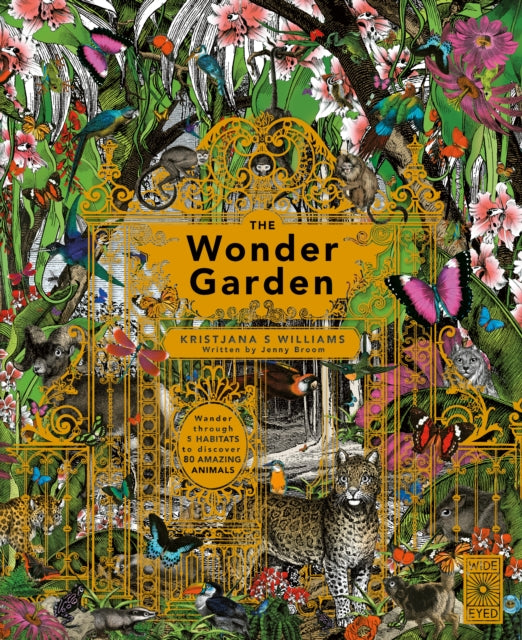 The Wonder Garden: Wander through the world's wildest habitats and discover more than 80 amazing animals