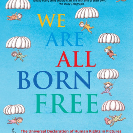 We Are All Born Free: The Universal Declaration of Human Rights in Pictures