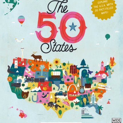 The 50 States: Explore the U.S.A. with 50 fact-filled maps!: Volume 1