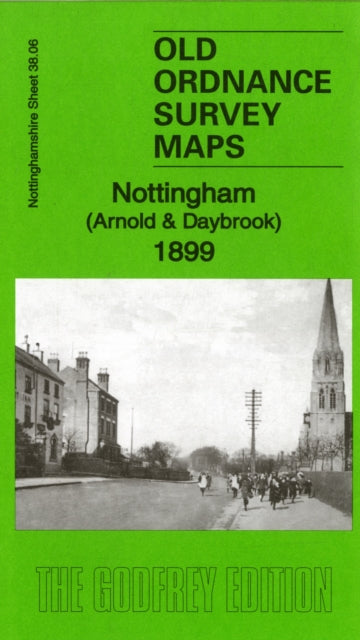 Nottingham (Arnold & Daybrook) 1899: Nottinghamshire Sheet 38.06: 1899