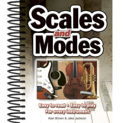 Scales & Modes: Easy to Read, Easy to Play; For Every Instrument