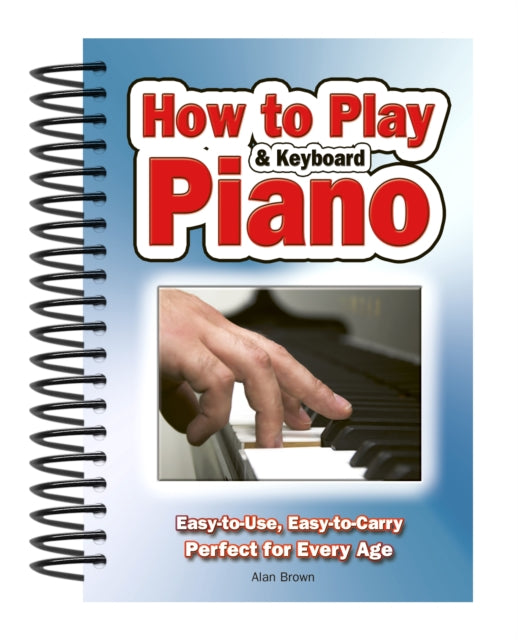 How To Play Piano & Keyboard: Easy-to-Use, Easy-to-Carry; Perfect for Every Age