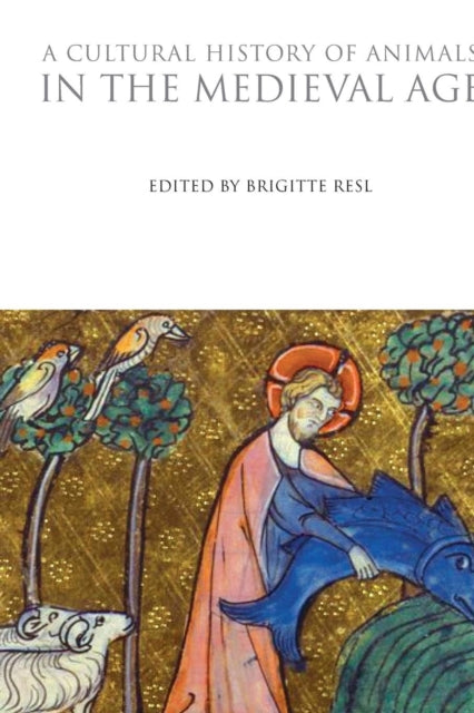 A Cultural History of Animals in the Medieval Age
