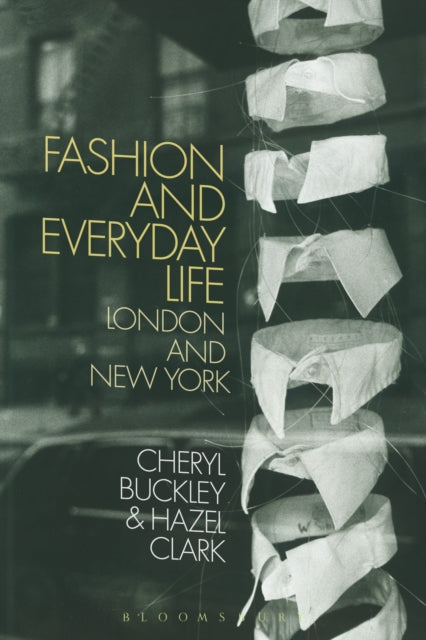 Fashion and Everyday Life: London and New York