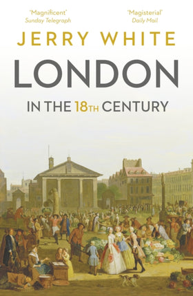 London In The Eighteenth Century: A Great and