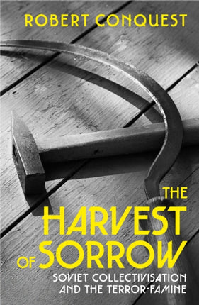 The Harvest of Sorrow: Soviet Collectivisation and the Terror-Famine