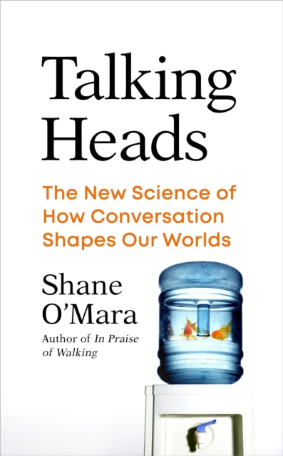 Talking Heads: The New Science of How Conversation Shapes Our Worlds