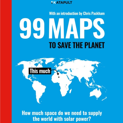 99 Maps to Save the Planet: With an introduction by Chris Packham