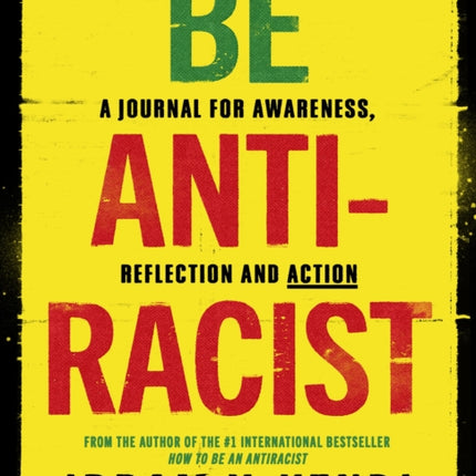 Be Antiracist: A Journal for Awareness, Reflection and Action