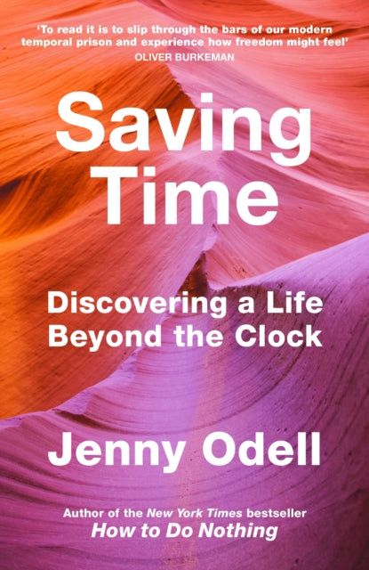 Saving Time: Discovering a Life Beyond the Clock (THE NEW YORK TIMES BESTSELLER)