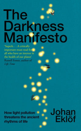 The Darkness Manifesto: How light pollution threatens the ancient rhythms of life