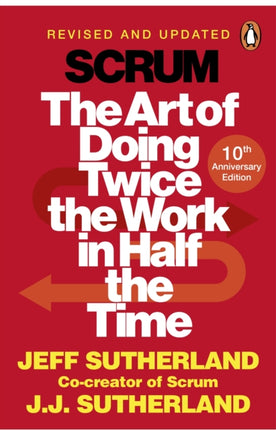 Scrum: The Art of Doing Twice the Work in Half the Time