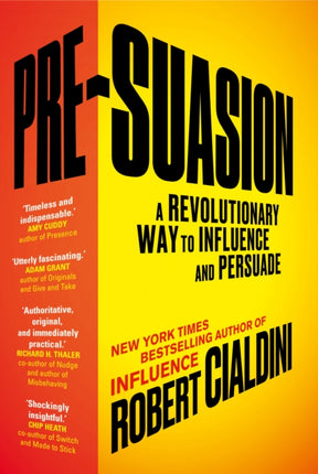 Pre-Suasion: A Revolutionary Way to Influence and Persuade