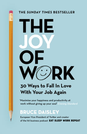 The Joy of Work: The No.1 Sunday Times Business Bestseller – 30 Ways to Fix Your Work Culture and Fall in Love with Your Job Again