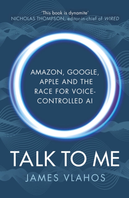 Talk to Me: Amazon, Google, Apple and the Race