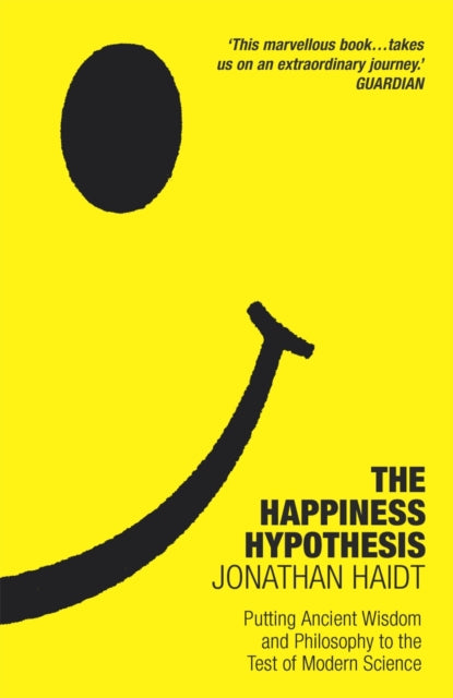 The Happiness Hypothesis: Ten Ways to Find Happiness and Meaning in Life