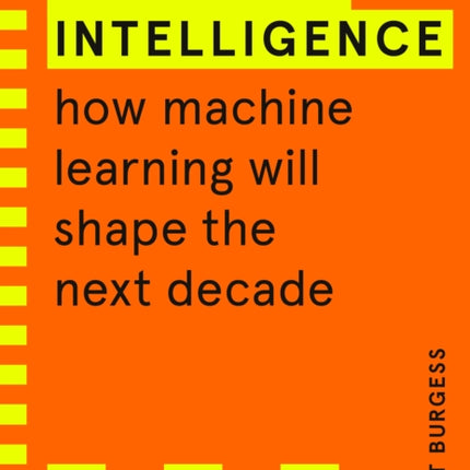 Artificial Intelligence (WIRED guides): How Machine Learning Will Shape the Next Decade