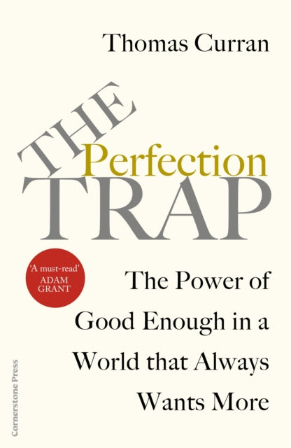 The Perfection Trap: The Power Of Good Enough In A World That Always Wants More