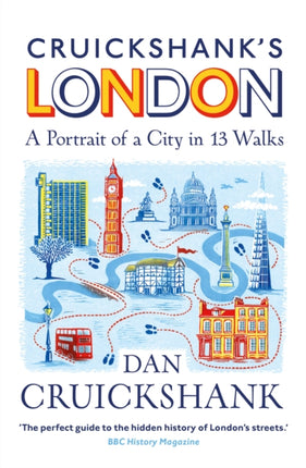 Cruickshank’s London: A Portrait of a City in 13 Walks