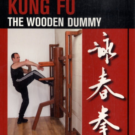 Wing Chun Kung Fu: The Wooden Dummy