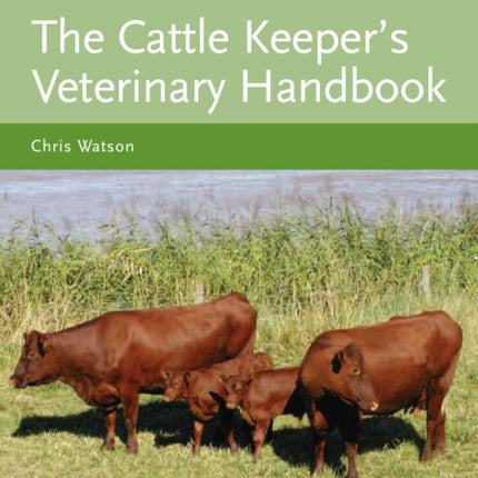 The Cattle Keeper's Veterinary Handbook