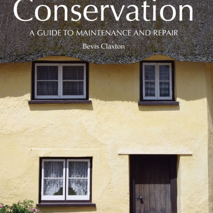 Country Cottage Conservation: A Guide to Maintenance and Repair