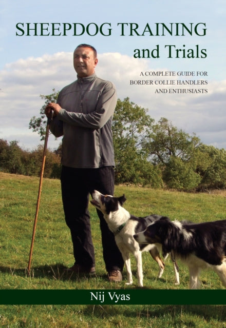 Sheepdog Training and Trials: A Complete Guide for Border Collie Handlers and Enthusiasts