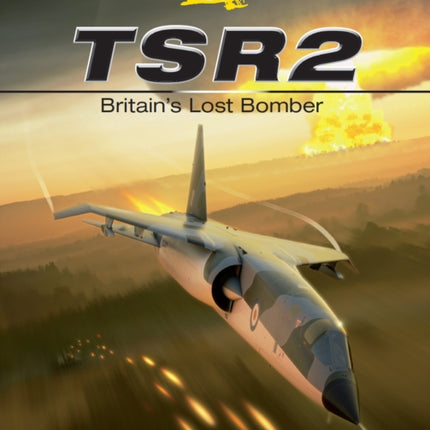 TSR2 - Britain's Lost Bomber